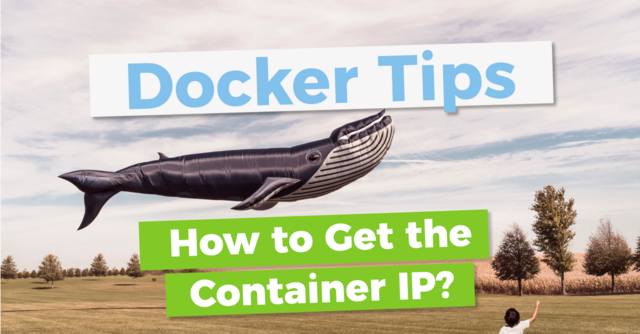 How to get a Docker container's IP address | Docker tips