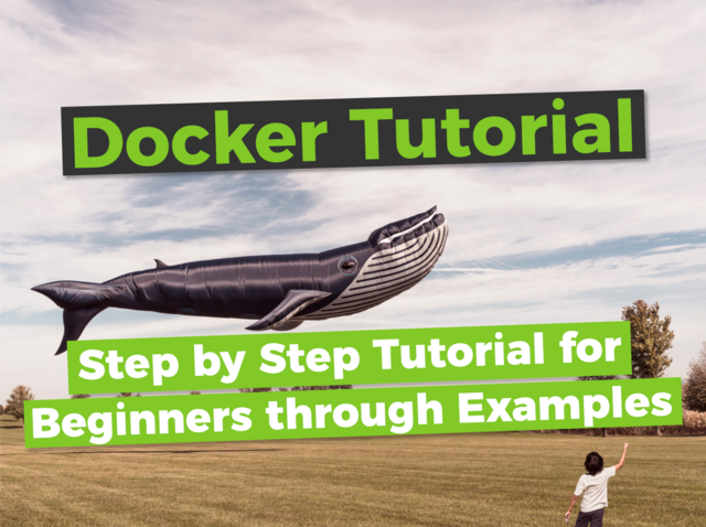 Docker tutorial for beginners through examples - a step by step tutorial