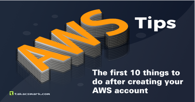 The first 10 things to do after creating your AWS account