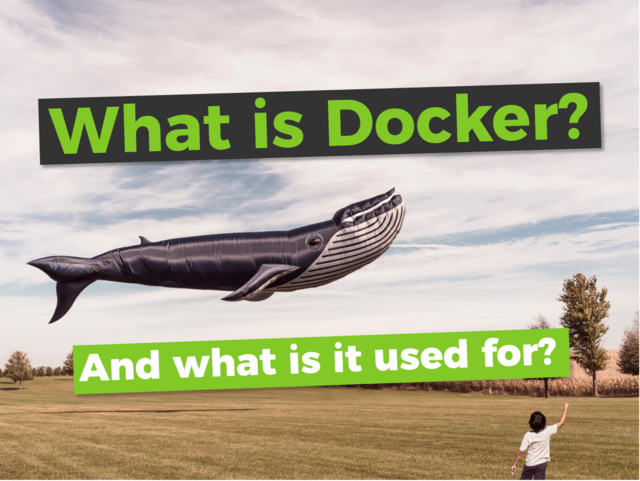 What is Docker and what is Docker used for? [2018 tutorial]